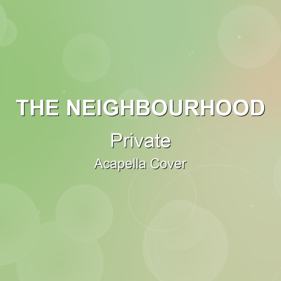 Private - The Neighbourhood - Acapella CoverAcapella Covers
