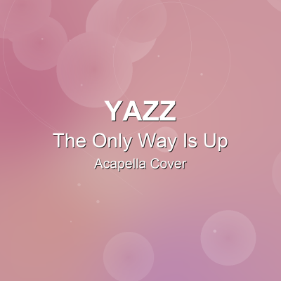 The Only Way Is Up - Yazz - Acapella CoverAcapella Covers