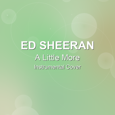 A Little More - Ed Sheeran - Instrumental CoverInstrumental Covers