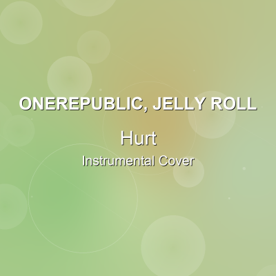 Hurt - OneRepublic, Jelly Roll - Instrumental CoverInstrumental Covers