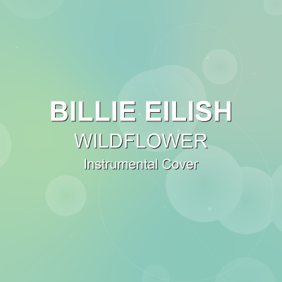 WILDFLOWER - Billie Eilish - Instrumental CoverInstrumental Covers