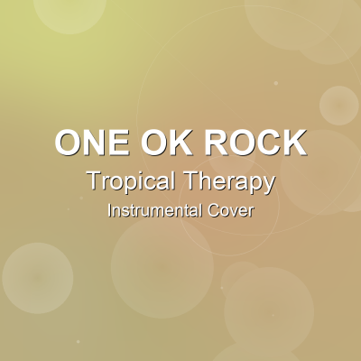 Tropical Therapy - ONE OK ROCK - Instrumental CoverInstrumental Covers