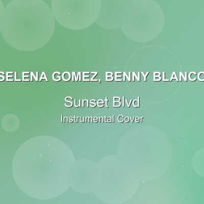 Sunset Blvd - Selena Gomez, benny blanco - Instrumental CoverInstrumental Covers