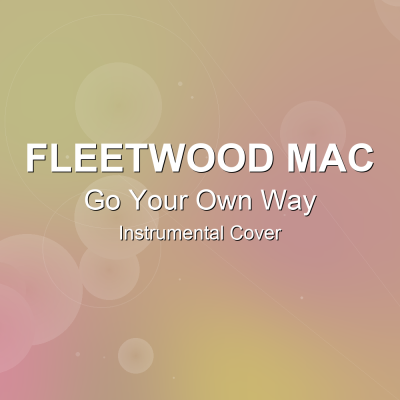 Go Your Own Way - Fleetwood Mac - Instrumental CoverInstrumental Covers