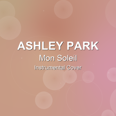Mon Soleil - Ashley Park - Instrumental CoverInstrumental Covers
