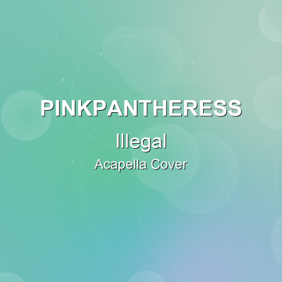 Illegal - PinkPantheress - Acapella CoverAcapella Covers