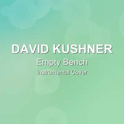Empty Bench - David Kushner - Instrumental CoverInstrumental Covers