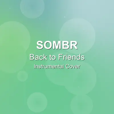 Back to Friends - Sombr - Instrumental CoverInstrumental Covers