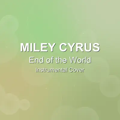 End of the World - Miley Cyrus - Instrumental CoverInstrumental Covers