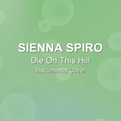 Die On This Hill - Sienna Spiro - Instrumental CoverInstrumental Covers