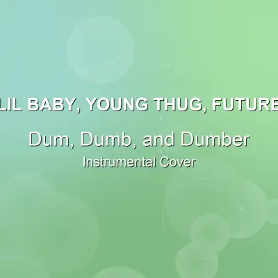 Dum, Dumb, and Dumber - Lil Baby, Young Thug, Future - Instrumental CoverInstrumental Covers