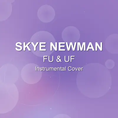FU & UF - Skye Newman - Instrumental CoverInstrumental Covers