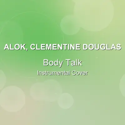 Body Talk - Alok, Clementine Douglas - Instrumental CoverInstrumental Covers