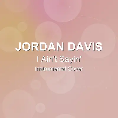 I Ain't Sayin' - Jordan Davis - Instrumental CoverInstrumental Covers