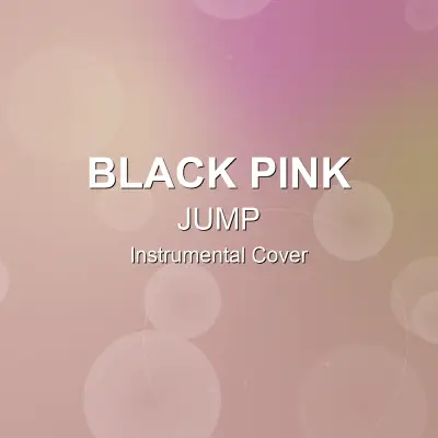 JUMP - BLACK PINK - Instrumental CoverInstrumental Covers