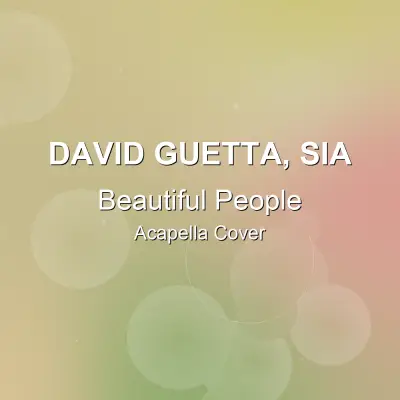 Beautiful People - David Guetta, Sia - Acapella CoverAcapella Covers