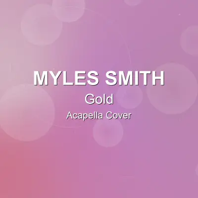 Gold - Myles Smith - Acapella CoverAcapella Covers