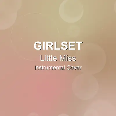 Little Miss - GIRLSET - Instrumental CoverInstrumental Covers