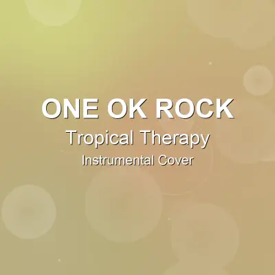 Tropical Therapy - ONE OK ROCK - Instrumental CoverInstrumental Covers