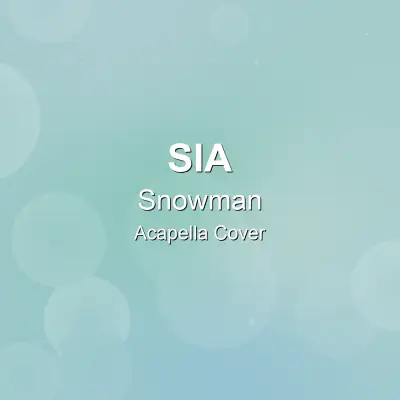 Snowman - Sia - Acapella CoverAcapella Covers