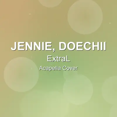 ExtraL - JENNIE, Doechii - Acapella CoverAcapella Covers