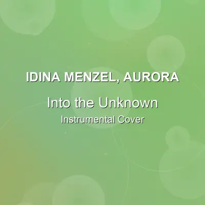Into the Unknown - Idina Menzel, AURORA - Instrumental CoverInstrumental Covers