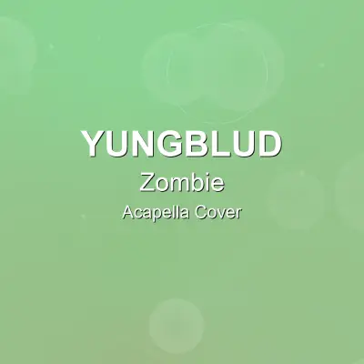 Zombie - Yungblud - Acapella CoverAcapella Covers