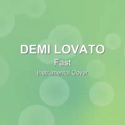 Fast - Demi Lovato - Instrumental CoverInstrumental Covers