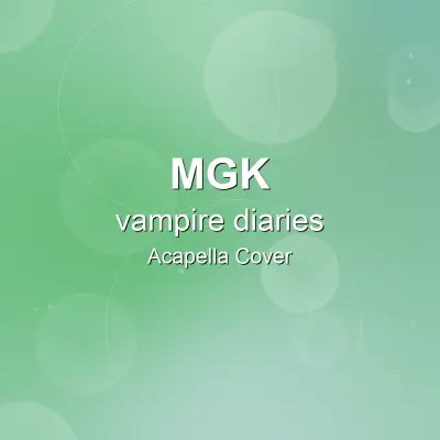 vampire diaries - mgk - Acapella CoverAcapella Covers