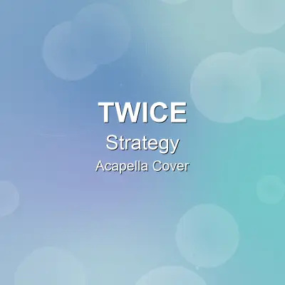Strategy - TWICE - Acapella CoverAcapella Covers