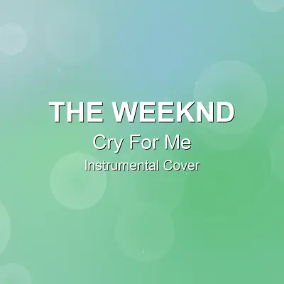 Cry For Me - The Weeknd - Instrumental CoverInstrumental Covers