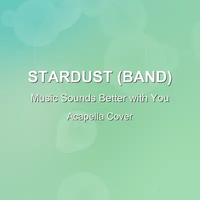 Music Sounds Better with You - Stardust - Acapella Cover