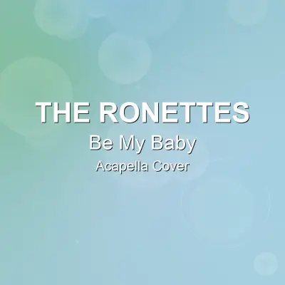 Be My Baby - The Ronettes - Acapella CoverAcapella Covers