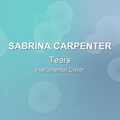Tears - Sabrina Carpenter - Instrumental CoverInstrumental Covers
