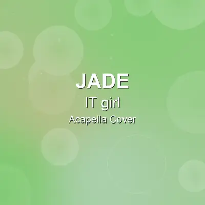 IT girl - JADE - Acapella CoverAcapella Covers