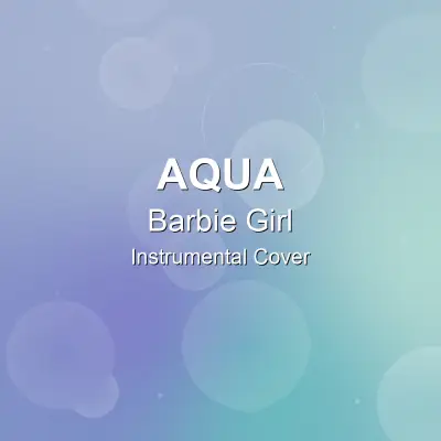 Barbie Girl - Aqua - Instrumental CoverInstrumental Covers