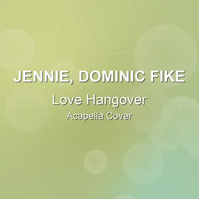 Love Hangover - JENNIE, Dominic Fike - Acapella CoverAcapella Covers