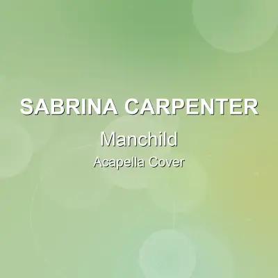 Manchild - Sabrina Carpenter - Acapella CoverAcapella Covers