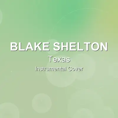 Texas - Blake Shelton - Instrumental CoverInstrumental Covers