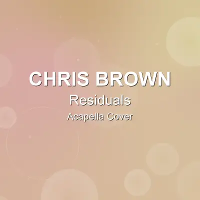 Residuals - Chris Brown - Acapella CoverAcapella Covers