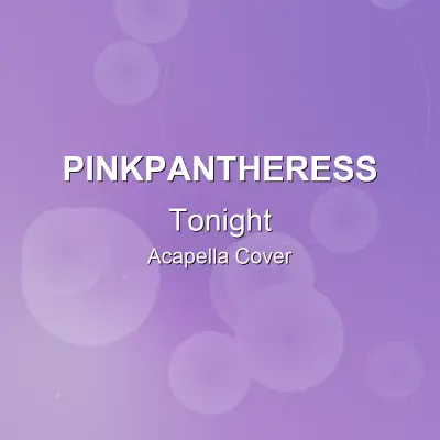 Tonight - PinkPantheress - Acapella CoverAcapella Covers