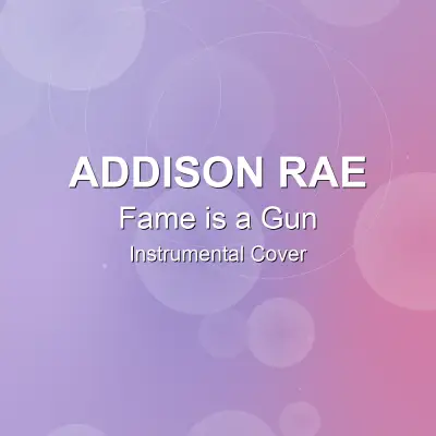 Fame is a Gun - Addison Rae - Instrumental CoverInstrumental Covers