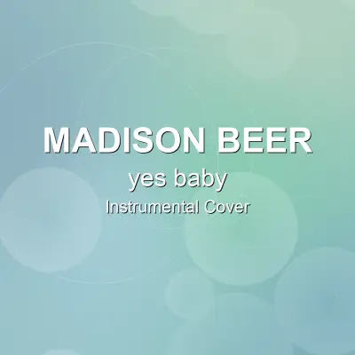 yes baby - Madison Beer - Instrumental CoverInstrumental Covers