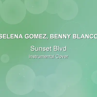 Sunset Blvd - Selena Gomez, benny blanco - Instrumental CoverInstrumental Covers