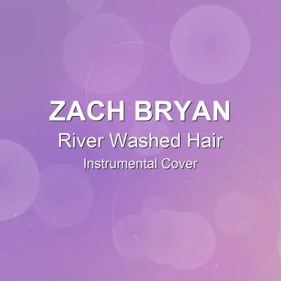 River Washed Hair - Zach Bryan - Instrumental CoverInstrumental Covers