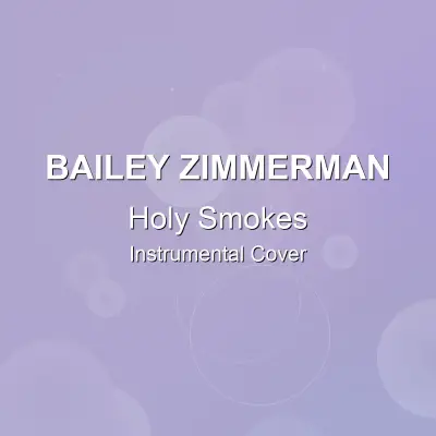 Holy Smokes - Bailey Zimmerman - Instrumental CoverInstrumental Covers