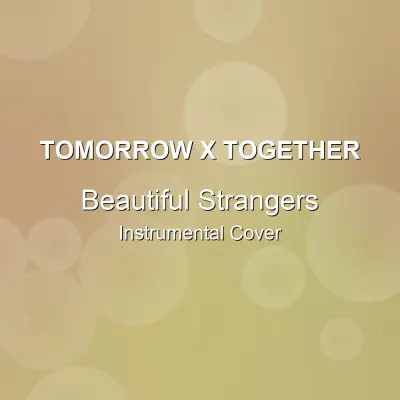 Beautiful Strangers - TOMORROW X TOGETHER - Instrumental CoverInstrumental Covers