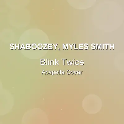 Blink Twice - Shaboozey, Myles Smith - Acapella CoverAcapella Covers