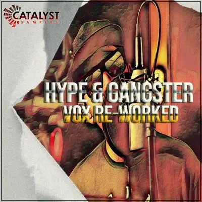 Catalyst Samples - Hype & Gangster Vocals Re-WorkedSample Packs