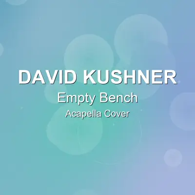 Empty Bench - David Kushner - Acapella CoverAcapella Covers